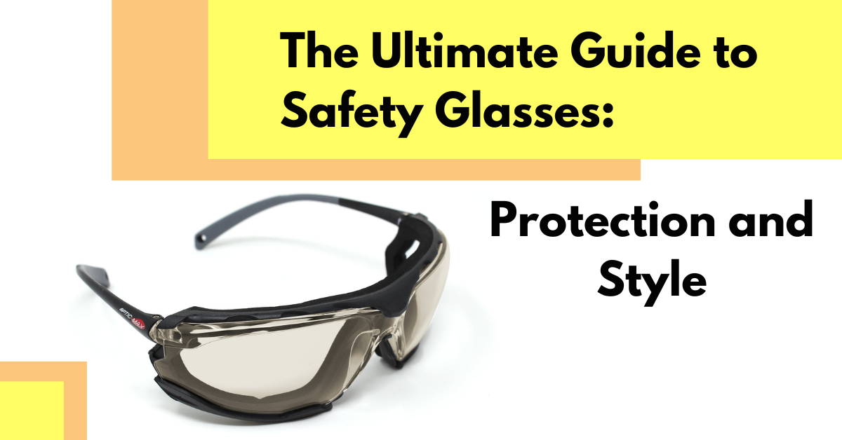 The Ultimate Guide to Safety Glasses: Protection and Style – PASHA Group